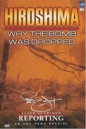 Hiroshima: Why the Bomb Was Dropped's poster