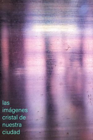 las imágenes cristal de nuestra ciudad's poster