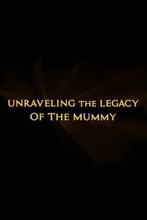 Unraveling the Legacy of the Mummy's poster