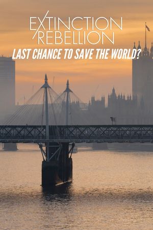 Extinction Rebellion: Last Chance to Save the World?'s poster image