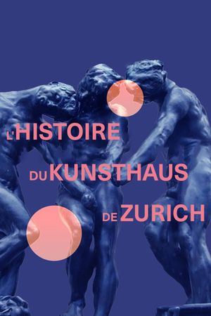 Durchs Höllentor ins Paradies - Die Geschichte des Kunsthaus Zürich's poster