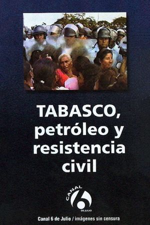 Tabasco: Petróleo y resistencia civil's poster