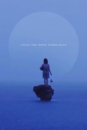 Until The Moon Turns Blue's poster