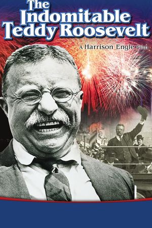 The Indomitable Teddy Roosevelt's poster