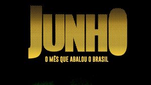 Junho: O Mês que Abalou o Brasil's poster