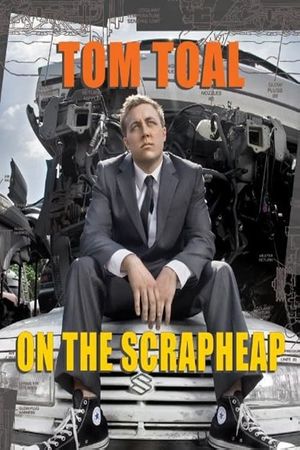 Tom Toal: On the Scrapheap's poster