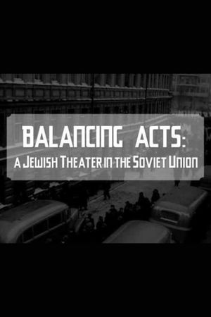 Balancing Acts: A Jewish Theatre in The Soviet Union's poster image