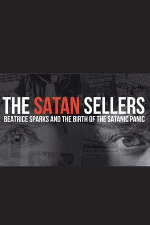The Satan Sellers - Beatrice Sparks and the Birth of the Satanic Panic's poster