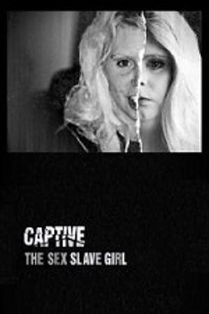 Captive: The Sex Slave Girl's poster image