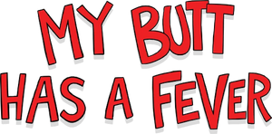 My Butt Has a Fever's poster