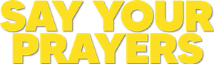 Say Your Prayers's poster