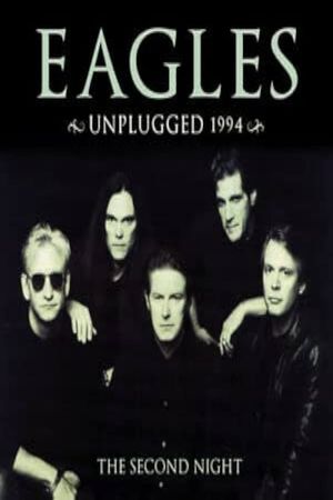 The Eagles Unplugged 1994 (The Second Night)'s poster image