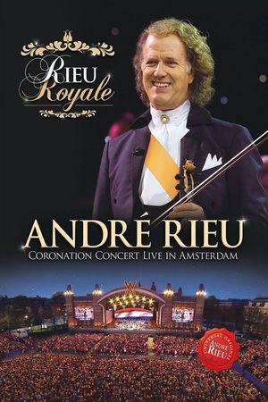 Rieu Royale - André Rieu Coronation Concert Live in Amsterdam's poster