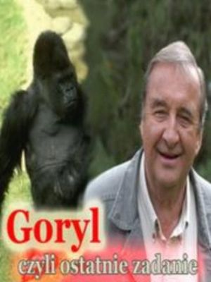 Goryl, czyli ostatnie zadanie...'s poster