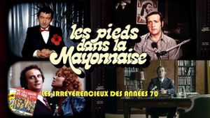 Les Pieds dans la mayonnaise : Les Irrévérencieux des années 70's poster