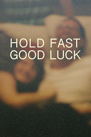 Hold Fast, Good Luck's poster