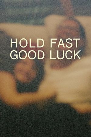 Hold Fast, Good Luck's poster image