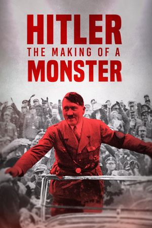 Hitler: The Making of a Monster's poster image