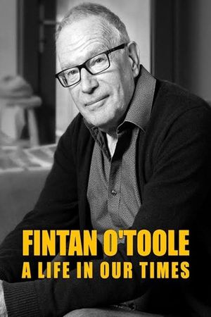 Fintan O'Toole: A Life in Our Times's poster