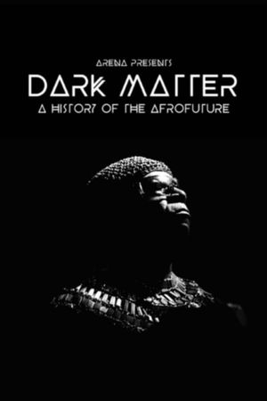 Dark Matter: A History of the Afrofuture's poster