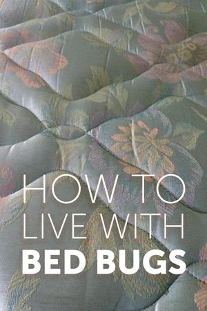 How to Live with Bed Bugs's poster