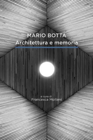 Mario Botta. Architecture and Memory's poster