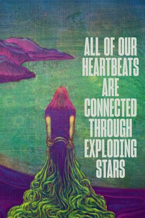 All of Our Heartbeats Are Connected Through Exploding Stars's poster
