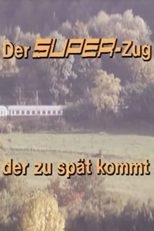 Der Super-Zug, der zu spät kommt's poster