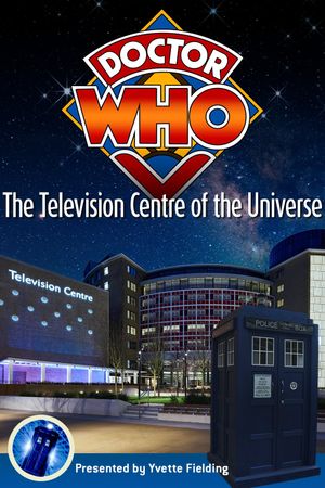 Doctor Who: The Television Centre of the Universe's poster