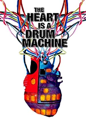 The Heart Is a Drum Machine's poster