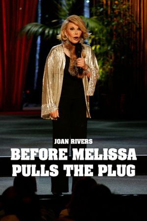 Joan Rivers: Before Melissa Pulls the Plug's poster