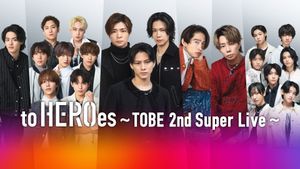 to HEROes ～TOBE 2nd Super Live's poster