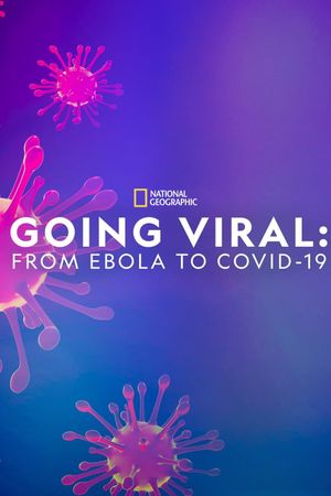 Going Viral: From Ebola to Covid-19's poster