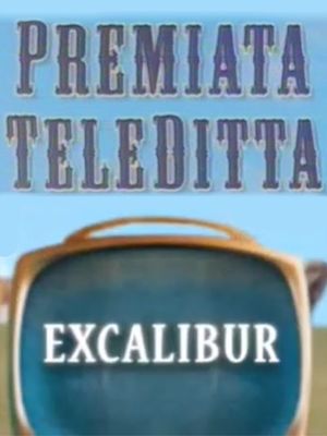 Premiata Teleditta - Excalibur's poster