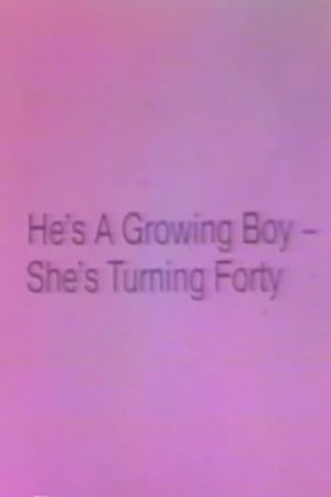 He's a Growing Boy, She's Turning Forty's poster