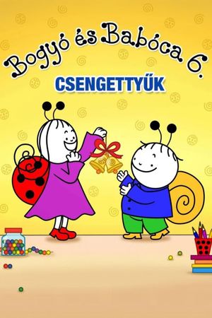 Bogyó és Babóca 6. - Csengettyuk's poster