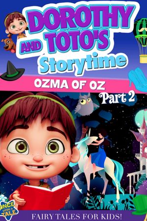 Dorothy and Toto's Storytime: Ozma of Oz Part 2's poster