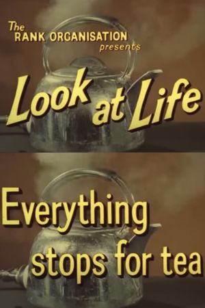 Look at Life: Everything Stops for Tea's poster