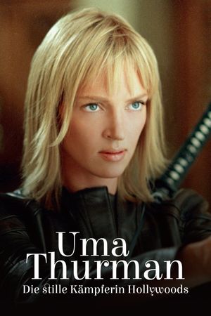 Uma Thurman - Die stille Kämpferin Hollywoods's poster