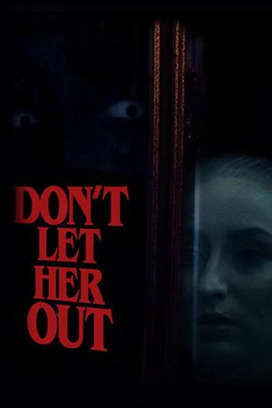 Don't Let Her Out's poster