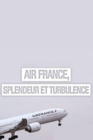 Air France, splendeur et turbulences's poster