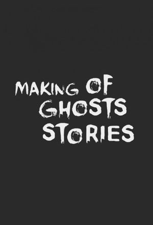 Ghost Stories: The Curious Tales of the Making of Ghost Story's poster