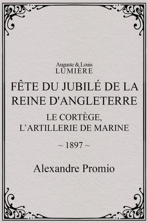 Fête du jubilé de la reine d'Angleterre : le cortège, l’artillerie de marine's poster