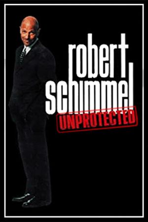 Robert Schimmel: Unprotected's poster