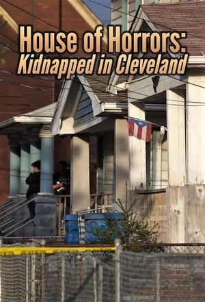 House of Horrors: Kidnapped in Cleveland's poster