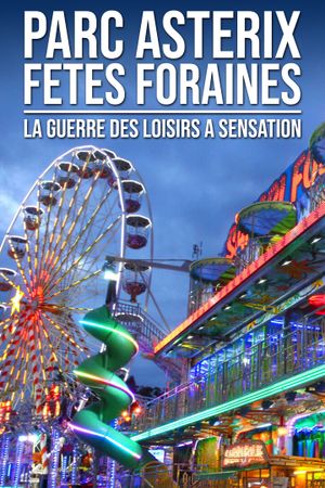 Parc Astérix, fêtes foraines : La guerre des loisirs à sensation's poster