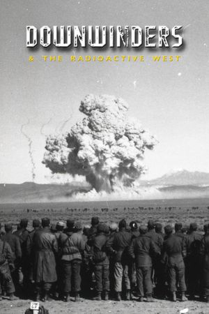Downwinders and the Radioactive West's poster