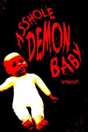 Asshole Demon Baby (friend?)'s poster