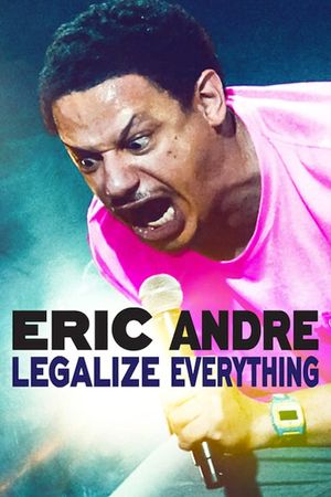 Eric Andre: Legalize Everything's poster