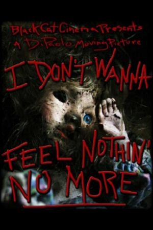 I Don't Wanna Feel Nothin' No More's poster